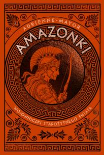 Okładka książki Amazonki. Wojowniczki starożytnego świata