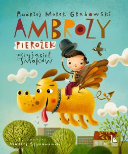 Ambroży Pierożek Przyjaciel smoków. Autor: Grabowski Andrzej Marek. Multiszop.pl Okładka książki Ambroży Pierożek Przyjaciel smoków