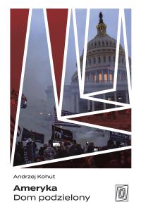 Ameryka Dom podzielony. Autor: Kohut Andrzej. Multiszop.pl Okładka książki Ameryka Dom podzielony