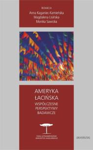Ameryka Łacińska. Współczesne perspektywy badawcze. Autor: Kaganiec-Kamieńska Anna, Lisińska Magdalena, Moni. Multiszop.pl Okładka książki Ameryka Łacińska. Współczesne perspektywy badawcze