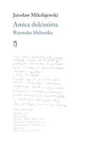 Okładka książki Amica dulcissima. Rzymska błahostka