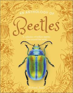 Okładka książki An Anthology of Beetles. A Collection of Brilliant Beetles from Around the World