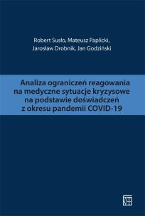 Okładka książki Analiza ograniczeń reagowania na medyczne sytuacje kryzysowe na podstawie doświadczeń z okresu pandemii COVID-19