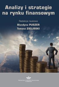 Analizy i strategie na rynku finansowym. Autor: Puszer Blandyna, Zieliński Tomasz. Multiszop.pl Okładka książki Analizy i strategie na rynku finansowym