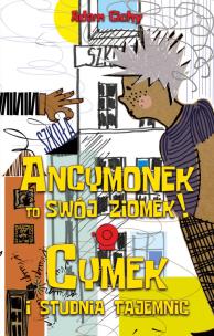Okładka książki Ancymonek to swój ziomek! ORAZ Cymek i studnia tajemnic