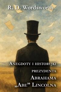 Okładka książki Anegdoty i historyjki prezydenta Abrahama „Abe” Lincolna