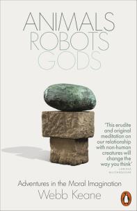 Animals, Robots, Gods wer. angielska. Autor: Webb Keane. Multiszop.pl Okładka książki Animals, Robots, Gods wer. angielska