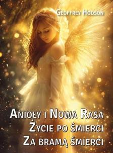 Anioły i Nowa Rasa. Życie po śmierci. Za bramą.... Autor: Geoffrey Hodson. Multiszop.pl Okładka książki Anioły i Nowa Rasa. Życie po śmierci. Za bramą...