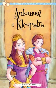 Antoniusz i Kleopatra. Klasyka dla dzieci. William Szekspir. Autor: William Szekspir. Multiszop.pl Okładka książki Antoniusz i Kleopatra. Klasyka dla dzieci. William Szekspir