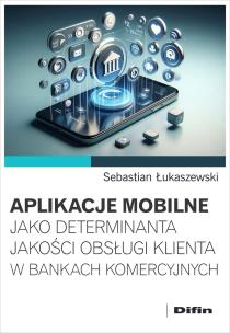 Okładka książki Aplikacje mobilne jako determinanta jakości...