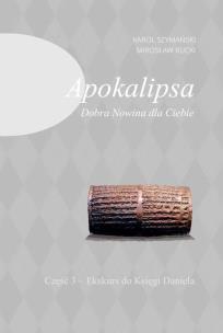 Apokalipsa Dobra Nowina dla Ciebie. Autor: Szymański Karol, Rucki Mirosław. Multiszop.pl Okładka książki Apokalipsa Dobra Nowina dla Ciebie