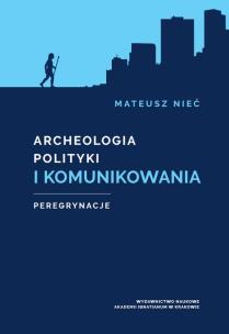 Okładka książki Archeologia polityki i komunikowania