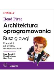 Architektura oprogramowania. Przewodnik po myśleniu architektonicznym. Rusz głową!. Autor: Raju Gandhi, Mark Richards, Ford Neal. Multiszop.pl Okładka książki Architektura oprogramowania. Przewodnik po myśleniu architektonicznym. Rusz głową!
