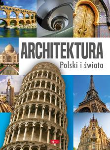 Architektura Polski i świata. Autor: Opracowanie zbiorowe. Multiszop.pl Okładka książki Architektura Polski i świata