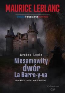 Okładka książki Arsene Lupin: Niesamowity dwór La Barre-y-va