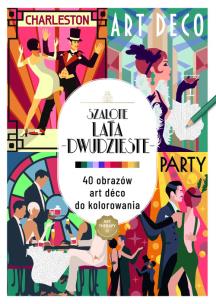 Okładka książki Art therapy. Kolorowanka antystresowa. Szalone lata dwudzieste. 40 obrazów art deco do kolorowania