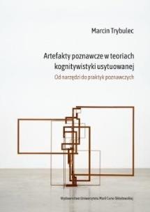 Okładka książki Artefakty poznawcze w teoriach kognitywistyki usytuowanej