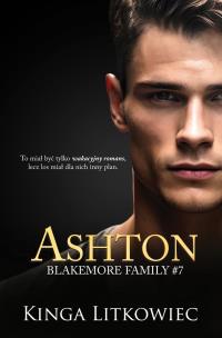 Ashton. Blakemore Family. Tom 7. Autor: Kinga Litkowiec. Multiszop.pl Okładka książki Ashton. Blakemore Family. Tom 7
