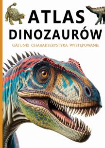 Atlas dinozaurów. Autor:   Praca zbiorowa. Multiszop.pl Okładka książki Atlas dinozaurów