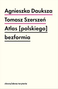Okładka książki Atlas [polskiego] bezformia