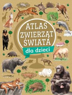 Okładka książki Atlas zwierząt świata dla dzieci