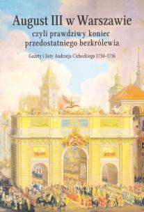 Okładka książki August III w Warszawie czyli prawdziwy koniec przedostatniego bezkrólewia