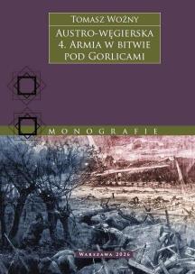 Okładka książki Austro-węgierska. Armia w bitwie pod Gorlicami. Tom 4