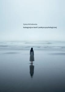 Okładka książki Autoagresja w teorii i praktyce psychologicznej