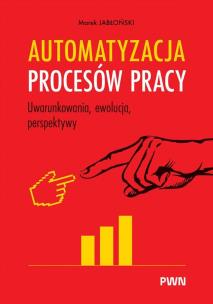 Okładka książki Automatyzacja procesów pracy. Uwarunkowania, ewolucja, perspektywy