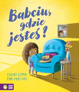 Babciu, gdzie jesteś?. Autor: Cariad Lloyd. Multiszop.pl Okładka książki Babciu, gdzie jesteś?