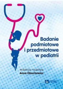 Badanie podmiotowe i przedmiotowe w pediatrii. Autor: Anna Obuchowicz. Multiszop.pl Okładka książki Badanie podmiotowe i przedmiotowe w pediatrii
