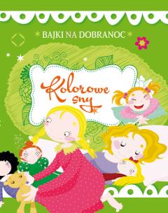 Okładka książki Bajki na dobranoc Kolorowe sny