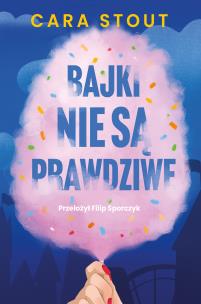 Bajki nie są prawdziwe. Autor: Stout Cara. Multiszop.pl Okładka książki Bajki nie są prawdziwe