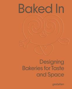 Okładka książki Baked In. Designing Bakeries for Taste and Space