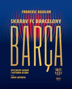 Okładka książki Barça. Skarby FC Barcelony. Oficjalny album i historia klubu wyd. 2