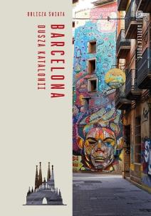 Okładka książki Barcelona. Dusza Katalonii. Oblicza świata