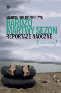 Okładka książki Bardzo martwy sezon Reportaże naoczne - uszkodzone