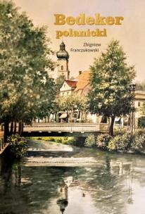 Bedeker Polanicki. Autor: Franczukowski Zbigniew. Multiszop.pl Okładka książki Bedeker Polanicki