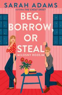 Beg, Borrow or Steal. Miłosny rozejm. Autor: Adams Sarah. Multiszop.pl Okładka książki Beg, Borrow or Steal. Miłosny rozejm