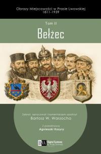 Okładka książki Bełżec. Obrazy Miejscowości w Prasie Lwowskiej 1811-1939, Tom II,