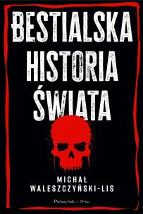Okładka książki Bestialska historia świata