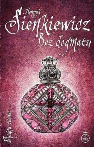 Bez dogmatu w.2025. Autor: Henryk Sienkiewicz. Multiszop.pl Okładka książki Bez dogmatu w.2025