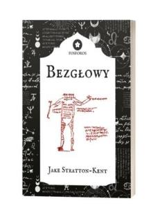 Bezgłowy. Autor: Jake Stratton-Kent. Multiszop.pl Okładka książki Bezgłowy