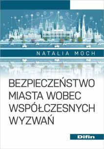 Okładka książki Bezpieczeństwo miasta wobec współczesnych wyzwań
