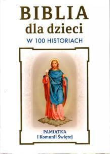 Okładka książki Biblia dla dzieci w 100 historiach. Pamiątka I...