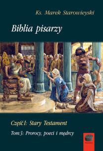 Okładka książki Biblia pisarzy Część I Stary Testament Tom 3 Prorocy, poeci i mędrcy