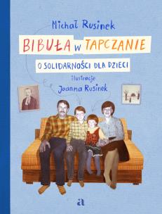 Bibuła w tapczanie. O Solidarności dla dzieci. Autor: Michał Rusinek. Multiszop.pl Okładka książki Bibuła w tapczanie. O Solidarności dla dzieci
