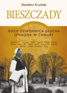 Okładka książki Bieszczady. Gdzie dzwonnica głucha otulona... w.2