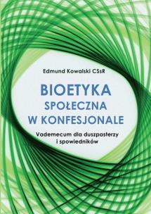 Bioetyka społeczna w konfesjonale. Autor: Edmund Kowalski CSsR. Multiszop.pl Okładka książki Bioetyka społeczna w konfesjonale