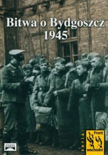 Okładka książki Bitwa o Bydgoszcz 1945